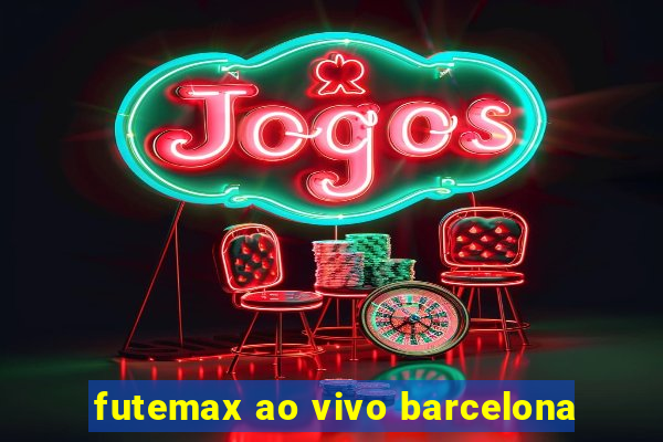 futemax ao vivo barcelona